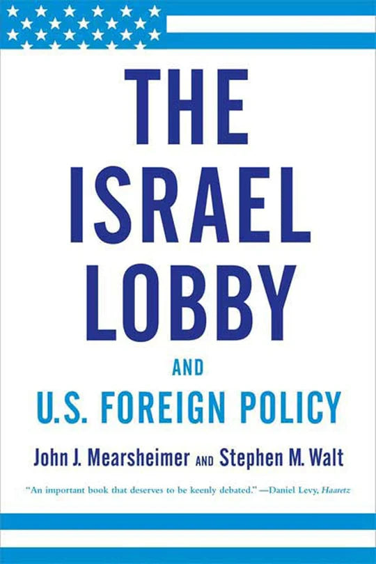 The Israel Lobby and U.S. Foreign Policy Book by John Mearsheimer and Stephen Walt