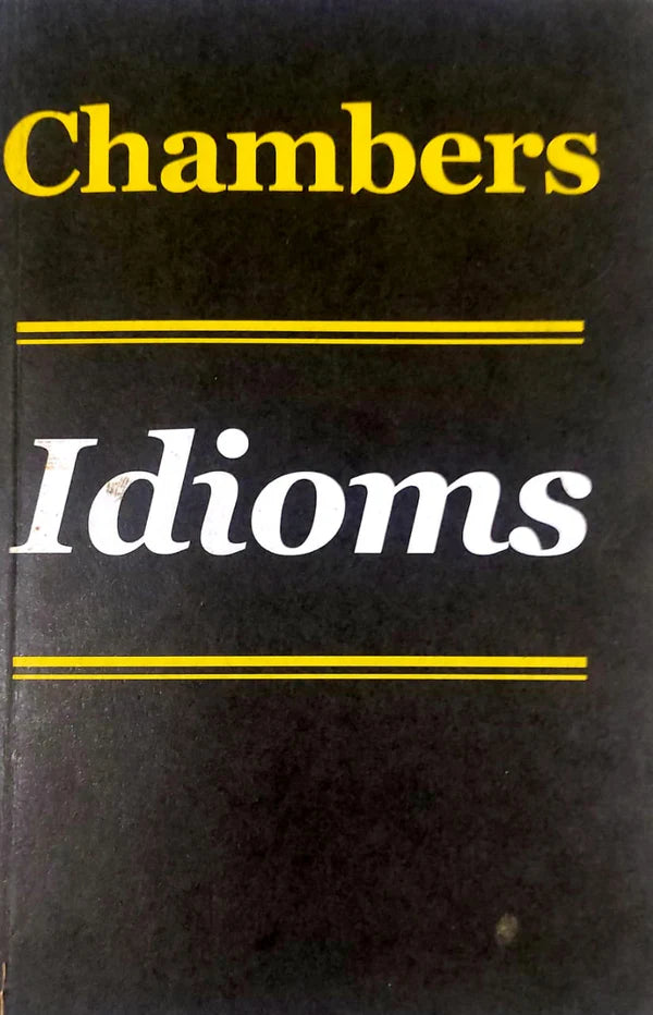 Chambers Idioms By E.M Kirkpatrick