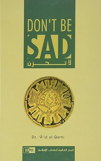 Don't Be Sad by Aaidh ibn Abdullah al-Qarni