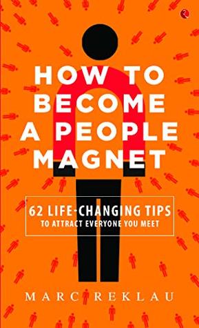 How to Become a People Magnet By Marc Reklau