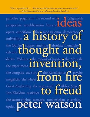 Ideas: A History of Thought and Invention, from Fire to Freud
