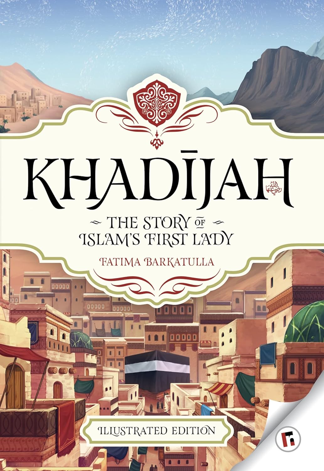 Khadijah: Mother of History's Greatest Nation by Fatima Barkatulla