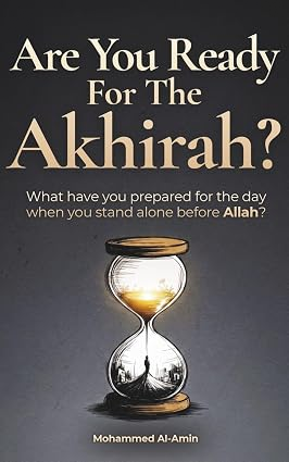 Are You Ready for the Akhirah? by Mohammed Al-Amin