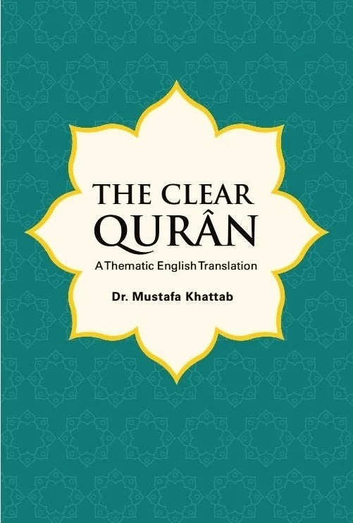 The Clear Quran: A Thematic English Translation by Dr. Mustafa Khattab