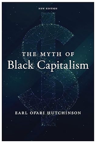 The Myth of Black Capitalism by Earl Ofari Hutchinson