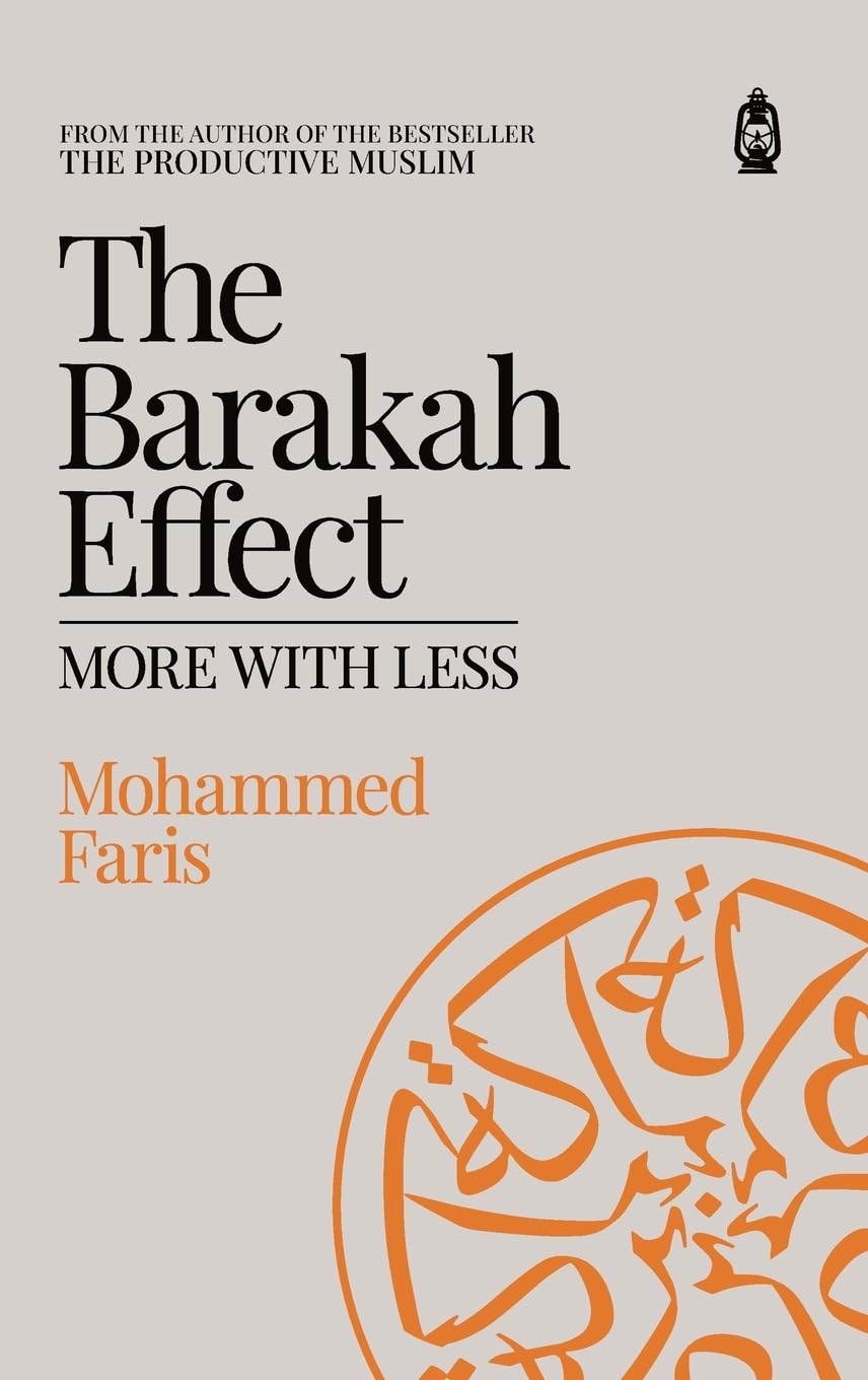 The Barakah Effect: More With Less by Mohammed A. Faris
