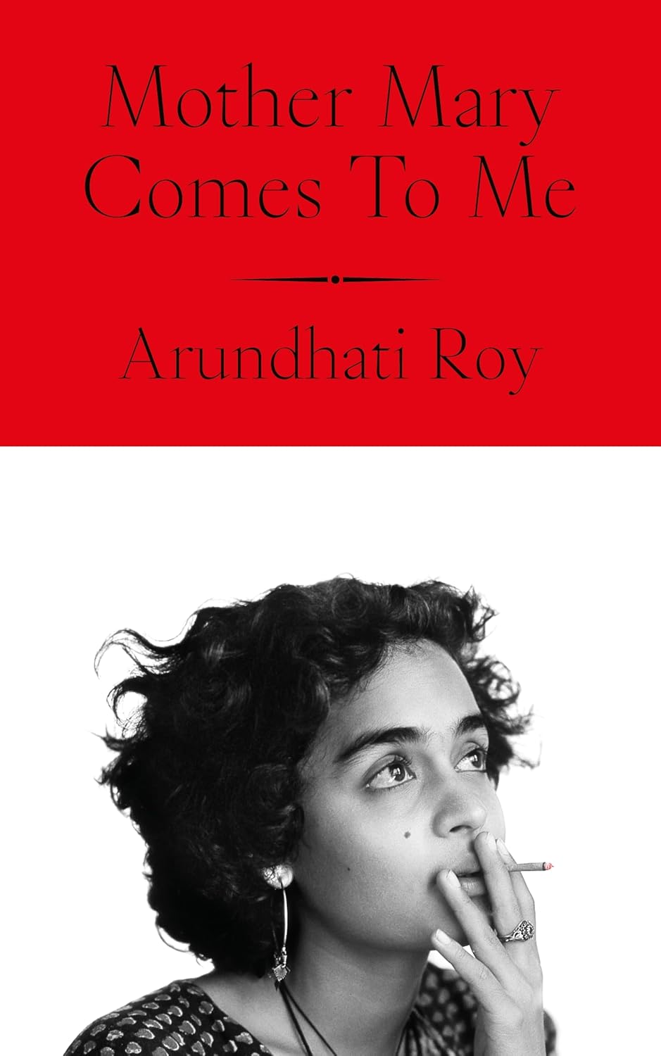 Mother Mary Comes to Me  by Arundhati Roy