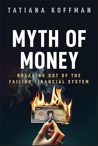 Myth of Money  by Tatiana Koffman