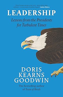 Leadership: In Turbulent Times  Doris Kearns Goodwin