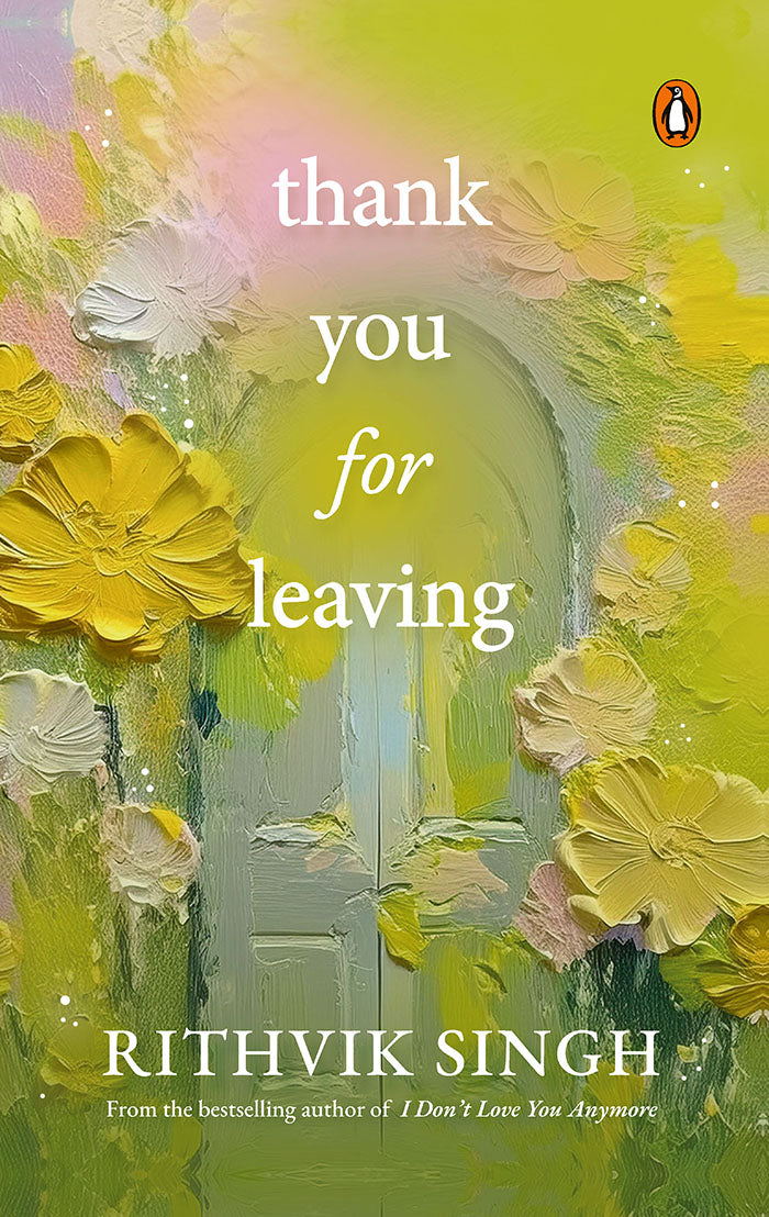 Thank You for Leaving by Rithvik Singh