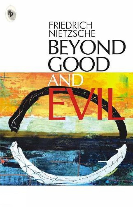 Beyond Good And Evil by Friedrich Nietzsche