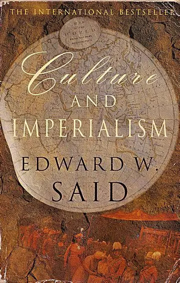 Culture and Imperialism by Edward W. Said