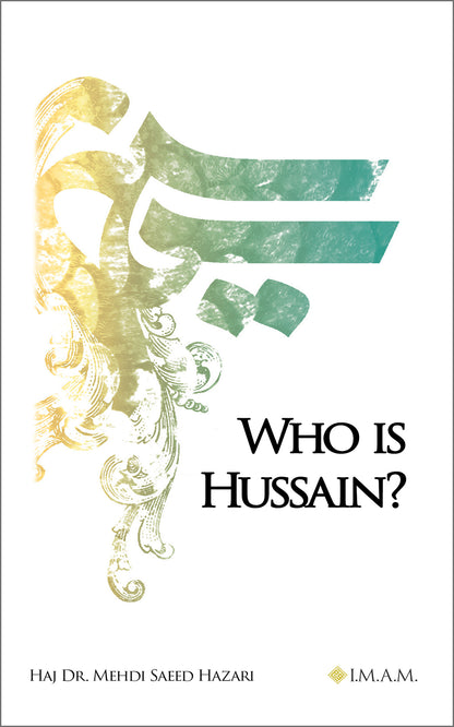 Who Is Hussain? by Dr. Mehdi Saeed Hazari