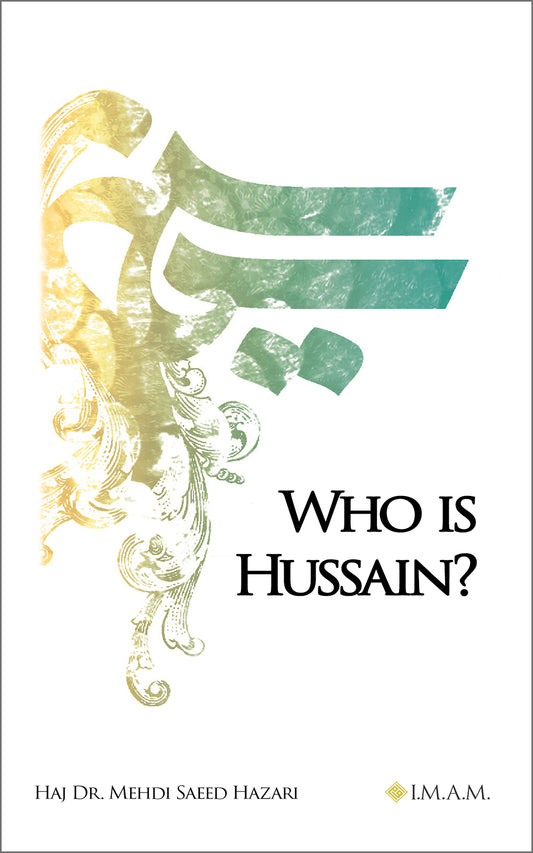 Who Is Hussain? by Dr. Mehdi Saeed Hazari