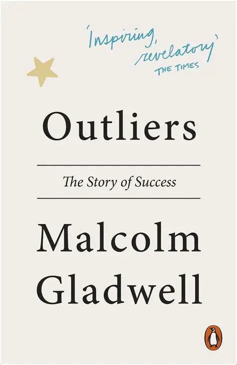 Outliers: by Malcolm Gladwell