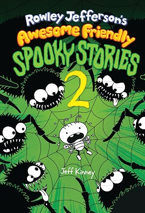Rowley Jefferson’s Awesome Friendly Spooky Stories 2 by Jeff Kinney