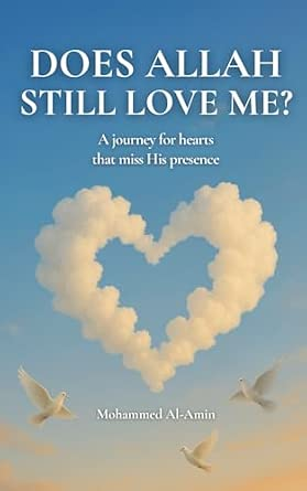 Does Allah Still Love Me? by Mohammed Al-Amin