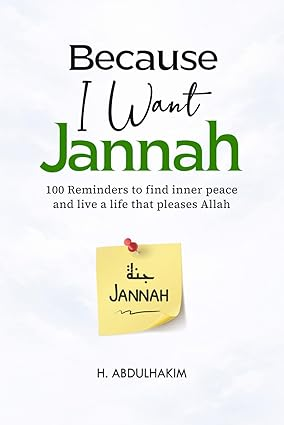 Because I Want Jannah by H. Abdulhakim