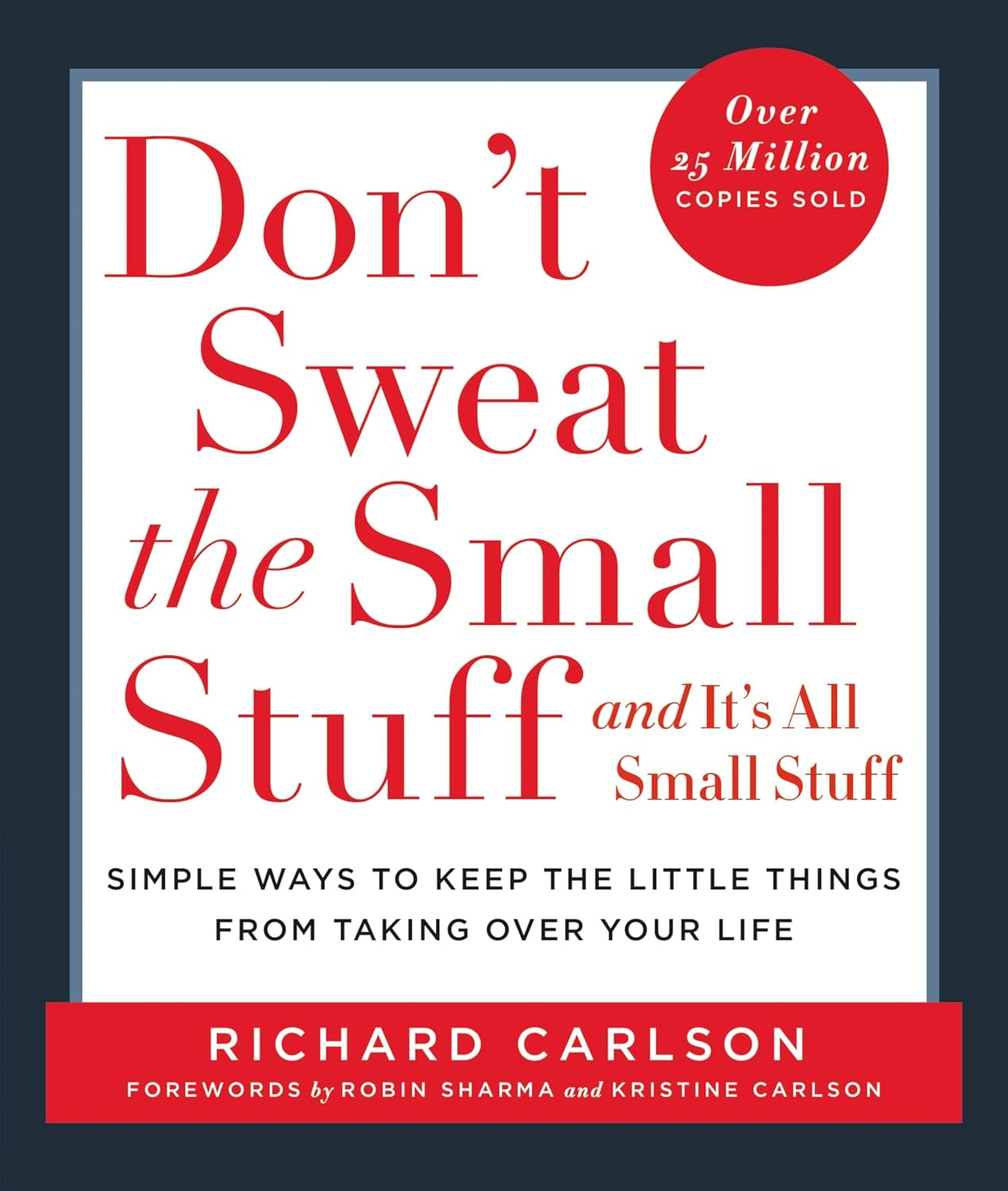 Don’t Sweat the Small Stuff and It’s All Small Stuff by Richard Carlson