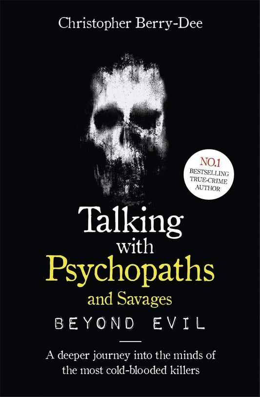 Talking With Psychopaths and Savages by Christopher Berry-Dee