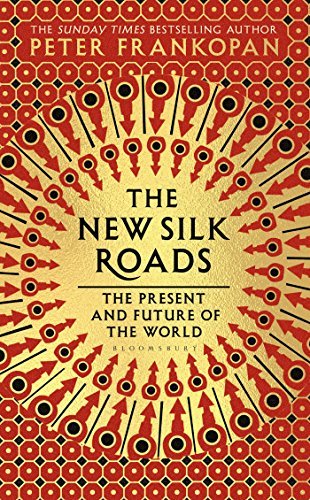 The New Silk Roads Peter Frankopan