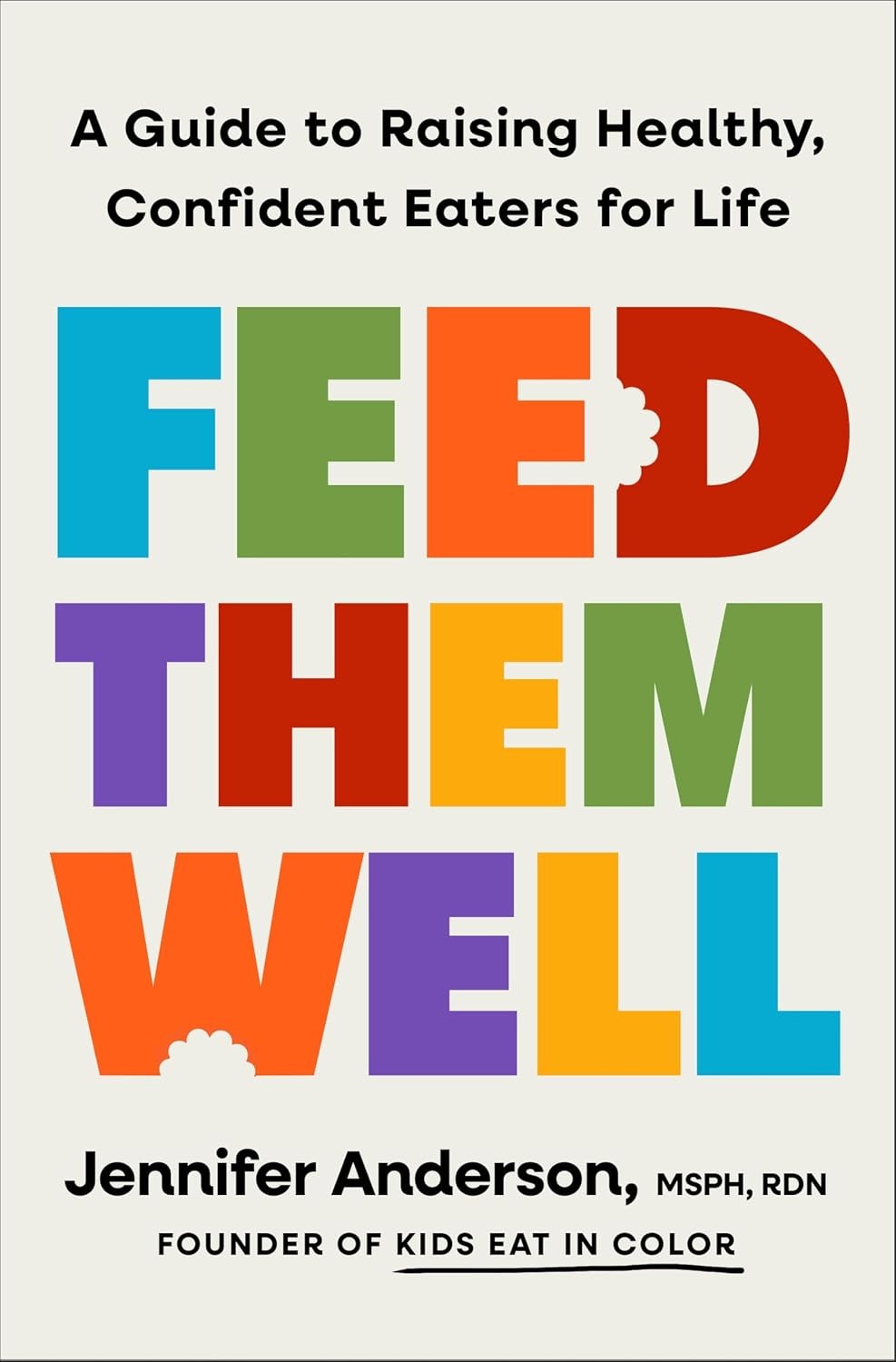 Feed Them Well by Jennifer Anderson – A Guide to Raising Healthy, Confident Eaters for Life