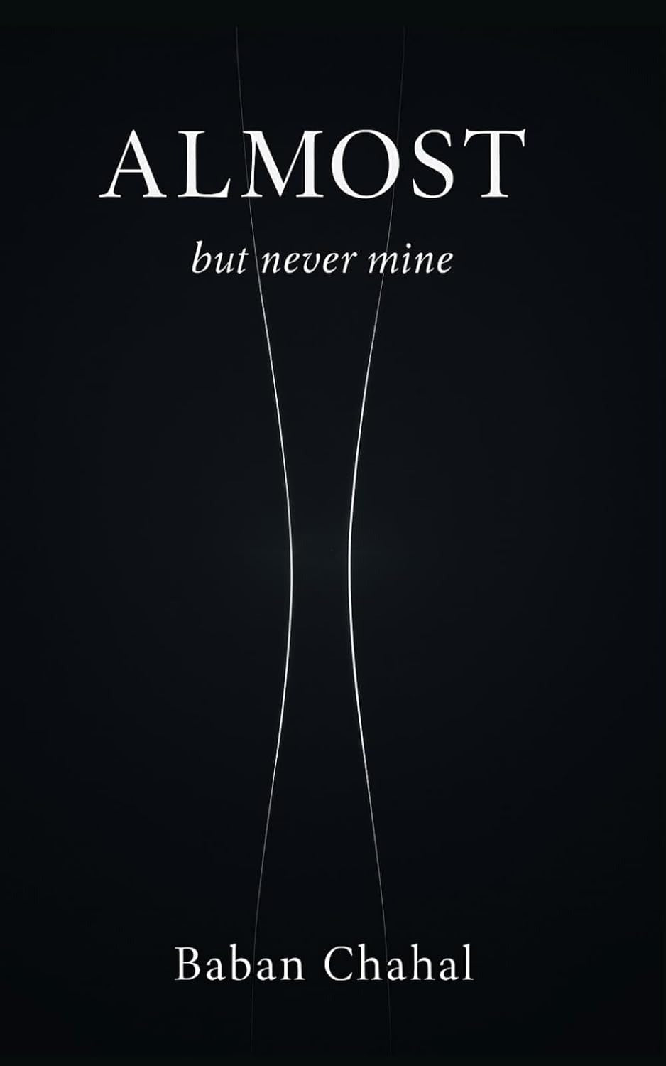 Almost: but never mine by Baban Chahal