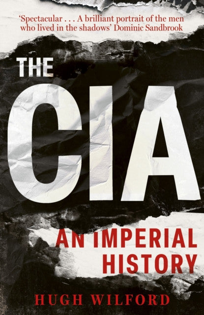 The CIA: An Imperial History  Hugh Wilford