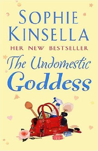 The Undomestic Goddess By Sophie Kinsella