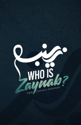 Who is Zaynab?  Hajjah Chahnaz A. Kbaisi-Hazari